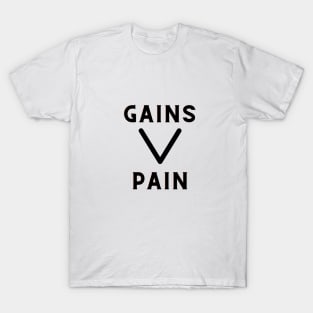 Gains over pain T-Shirt